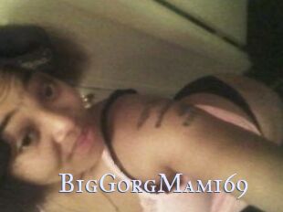 BigGorgMami69