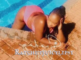 Ratchetjuicylipsy