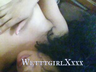 WetttgirlXxxx